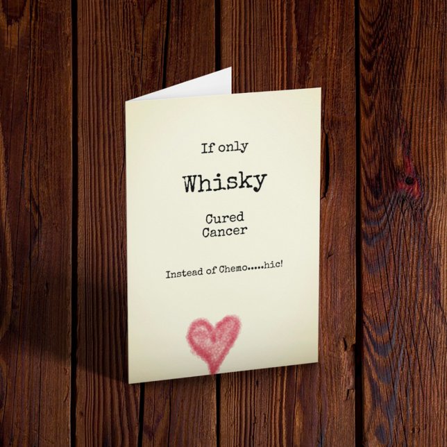 If Only Whisky Cured Cancer Instead Of Chemo Card (Creator Uploaded)