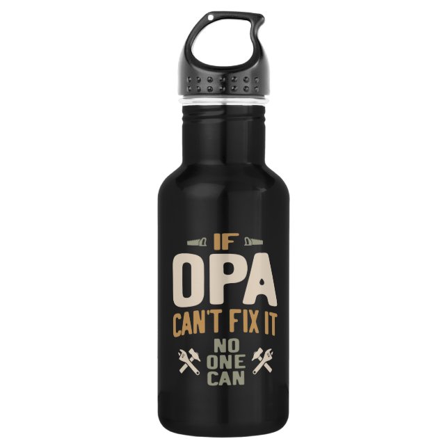 If Opa Can't Fix It No One Can - Father & Grandpa 532 Ml Water Bottle (Front)