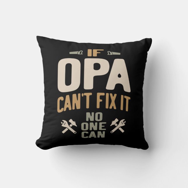 If Opa Can't Fix It No One Can - Father & Grandpa Throw Pillow (Front)