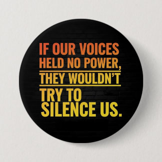 if our voces held no power 3 inch round button