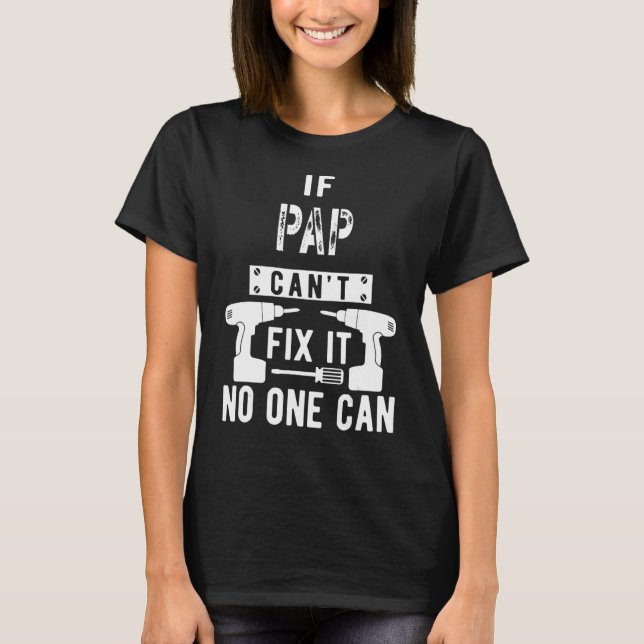 If Pap Can't Fix It No One Can Grandpa T-Shirt (Front)