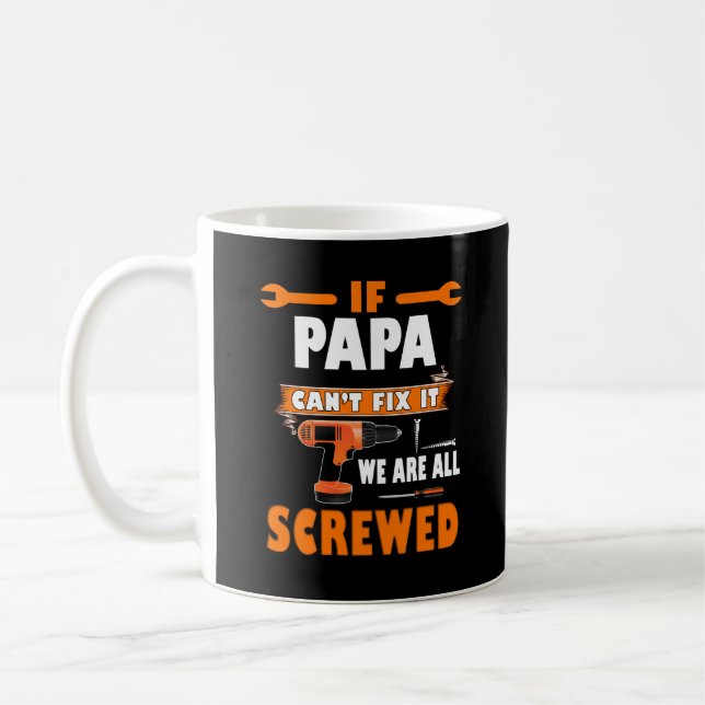 if papa can't fix it we're all screwed coffee mug (Left)