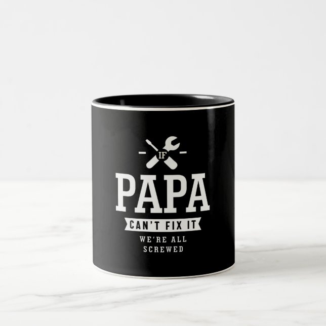 If Papa Can't Fix It We're All Screwed Two-Tone Coffee Mug (Center)