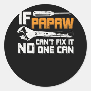 If Papaw Can't Fix It No One Can Fathers Day Classic Round Sticker