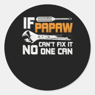 If Papaw Can't Fix It No One Can Grandpa Classic Round Sticker