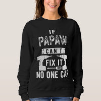 If Papaw Can't Fix It No One Can Grandpa