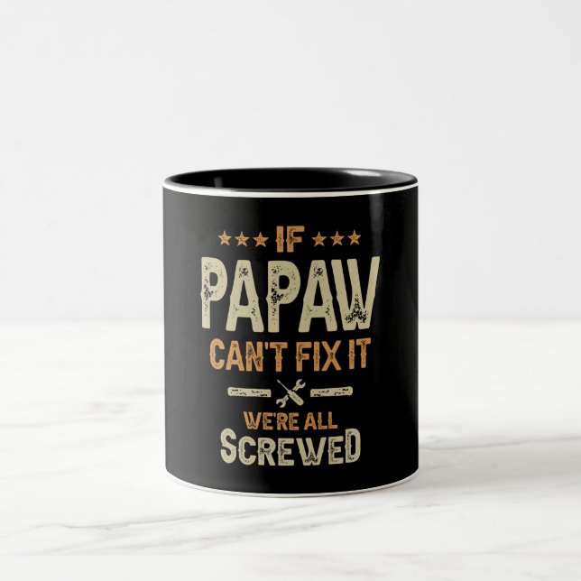 If Papaw Can't Fix It We're All Screwed - Grandpa Two-Tone Coffee Mug (Center)