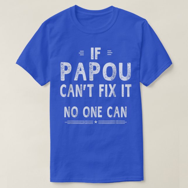 If Papou Can't Fi It No One Can Humour Fathers Day T-Shirt (Design Front)