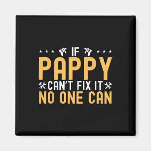 If Pappy Can&#; t Fix It Nobody Can Engineer Fathe Magnet