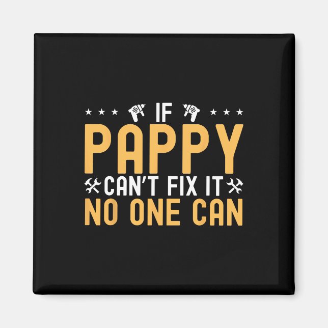 If Pappy Can&# t Fix It Nobody Can Engineer Fathe Magnet (Front)