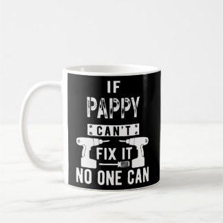 If Pappy Can't Fix It No One Can Grandpa  Coffee Mug