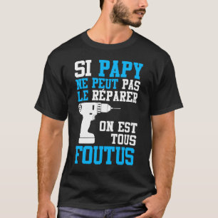If Papy t-shirt can't fix it