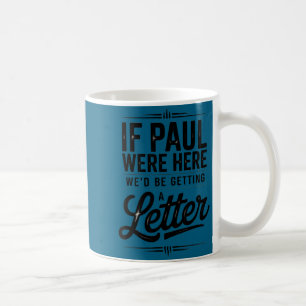 If paul here be getting a letter funny christian coffee mug