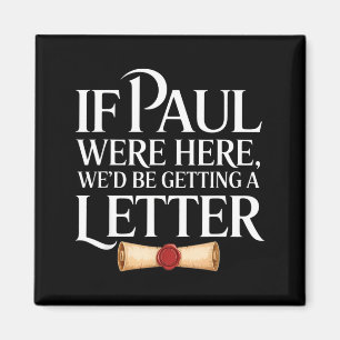 If paul here be getting a letter funny quote magnet