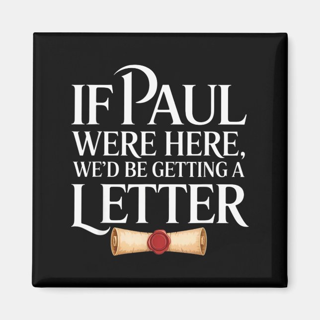 If paul here be getting a letter funny quote magnet (Front)