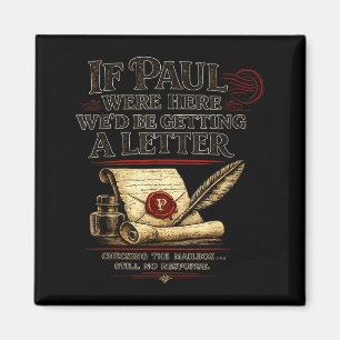 If Paul Here Wed Be Getting A Letter Bible Humour Magnet