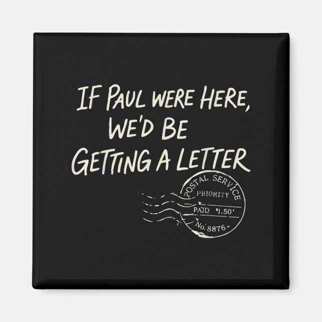 If Paul Here Wed Be Getting A Letter Christian Magnet (Front)