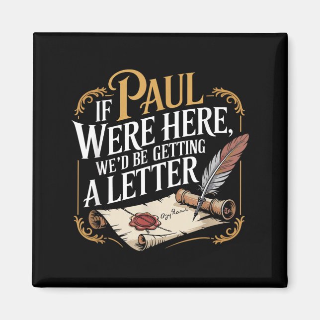 If Paul Here Wed Be Getting A Letter Funny Saying Magnet (Front)