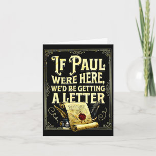 If paul were here we’d be getting a letter design card