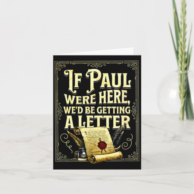 If paul were here we’d be getting a letter design  card (Front)