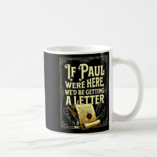 If paul were here we’d be getting a letter design  coffee mug