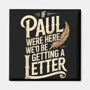 If Paul were Here Wed Be Getting A Letter Magnet