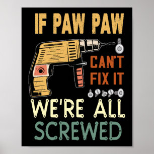  If paw paw cant fix it we are all screwed..father Poster