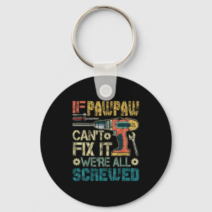 If Pawpaw Can't Fix It We're All Screwed Funny Fat Keychain