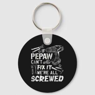 If Pepaw Can&#; t Fix It We&#; re All Screwed Fath Keychain