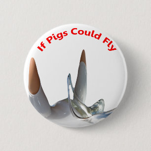 If Pigs Could Fly 2 Inch Round Button