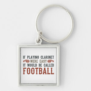 If Playing Clarinet Were easy Keychain