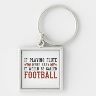 If Playing Flute Were Easy... Keychain