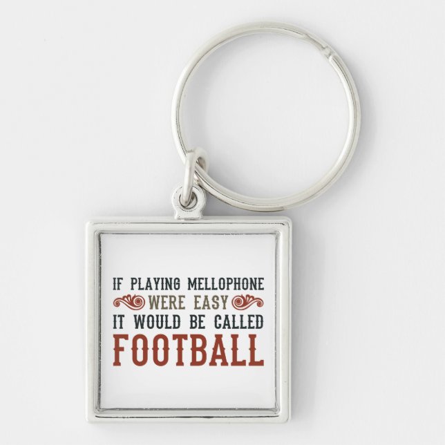If Playing Mellophone Were Easy Keychain (Front)