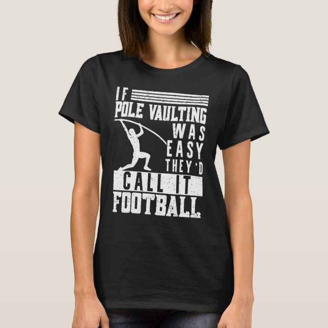 If Pole Vaulting Was Easy Vault Jumper Jumping Vau T-Shirt (Front)