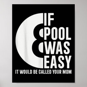 If Pool Was Easy Pool Billiards Funny Pool T-shirt Poster