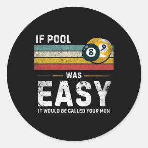 If Pool Was Easy Vintage Snooker Pool Player Funny Classic Round Sticker