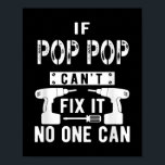If Pop Pop Can't Fix It No One Can Grandpa  Poster<br><div class="desc">If Pop Pop Can't Fix It No One Can Grandpa</div>