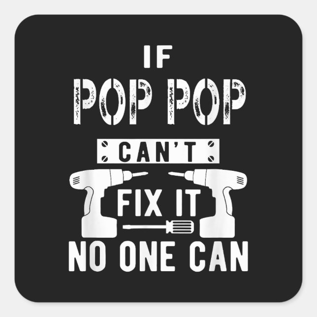 If Pop Pop Can't Fix It No One Can Grandpa  Square Sticker (Front)