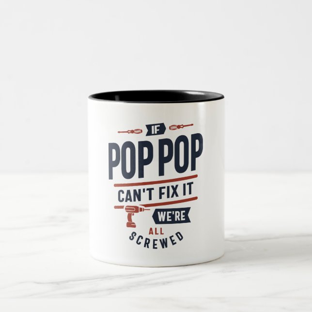 If Pop-Pop Can't Fix It We're All Screwed Design Two-Tone Coffee Mug (Center)