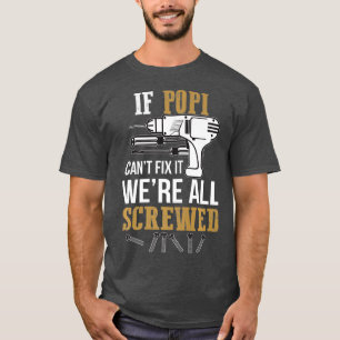 If Popi Cant Fix it Were All Screwed Funny T-Shirt