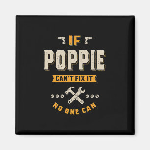 If Poppie Cant Fix It No One Can Gift Father's Day Magnet