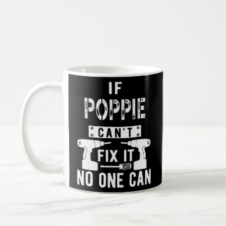 If Poppie Can't Fix It No One Can Grandpa  Coffee Mug