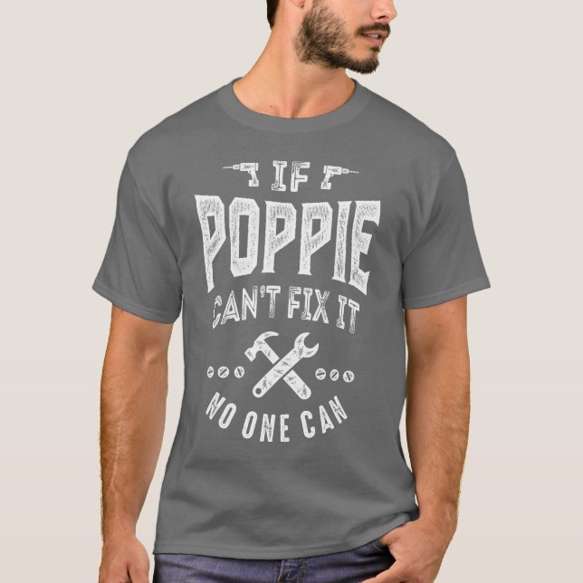 If Poppie Can't Fix It T-Shirt (Front)