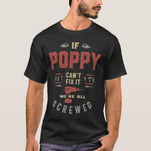 If Poppy Can't Fix It We're All Screwed Father Gi T-Shirt