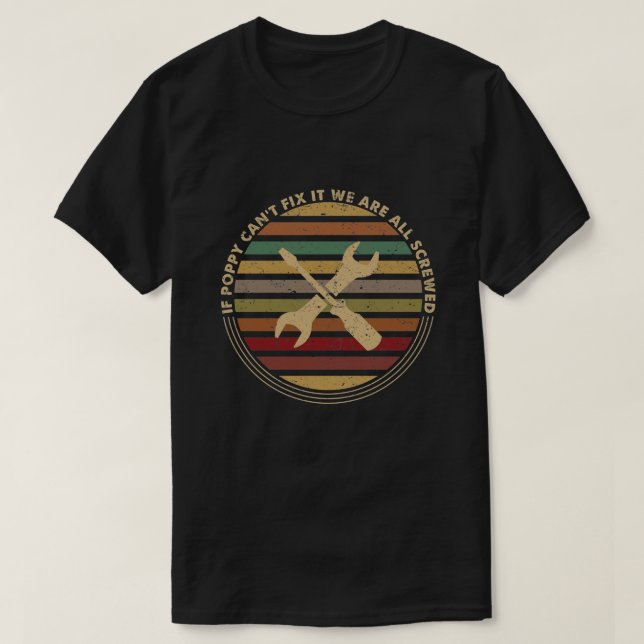If Poppy Can't Fix It We're All Screwed T-Shirt (Design Front)