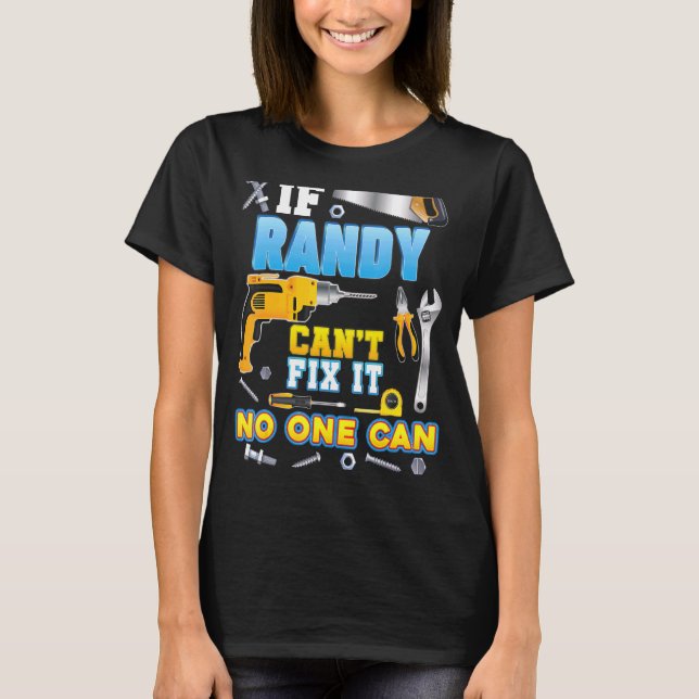 If Randy Can't Fix It No One Can Father Day Papa D T-Shirt (Front)