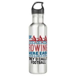 If Rowing Were Easy They'd Call If Football 710 Ml Water Bottle