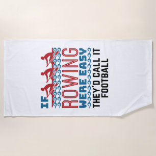 If Rowing Were Easy They'd Call If Football Beach Towel