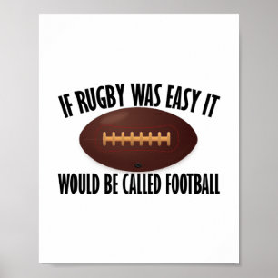 If Rugby Was Easy It Would Be Called Football Poster