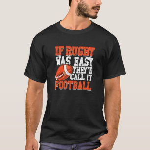 If Rugby Was Easy They´d Call It Football 1 T-Shirt
